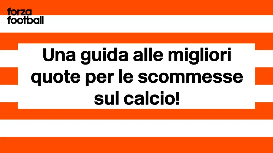 Forza Football ti aiuta a trovare le migliori quote per le scommesse sul calcio